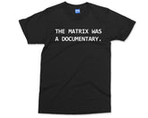 The Matrix Was A Documentary T-shirt, Life Simulation Funny Woke tshirt, spiritual awakening Dark humor Joke Meme, The matrix Retro Movie